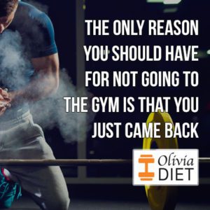 “The only reason you should have for not going to the gym is that you just came back”