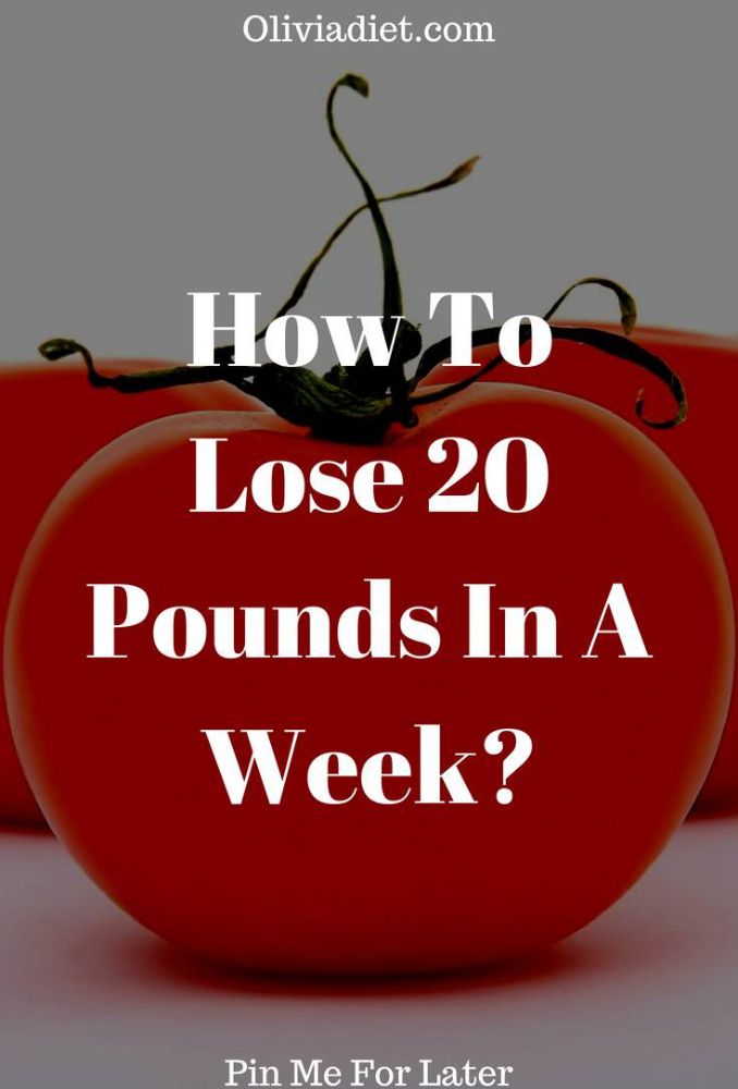 How to Lose 20 Pounds in a Week